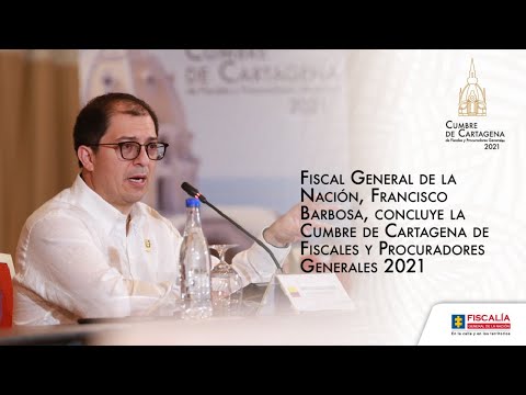 Fiscal Francisco Barbosa concluye la Cumbre de Cartagena de Fiscales y Procuradores Generales 2021