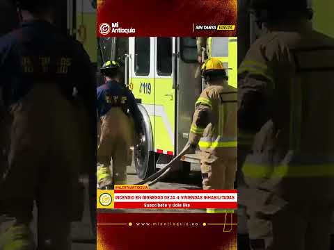 Rionegro: incendio en Botellas de Amor deja 4 viviendas inhabilitadas | #MiAntioquiaNoticias