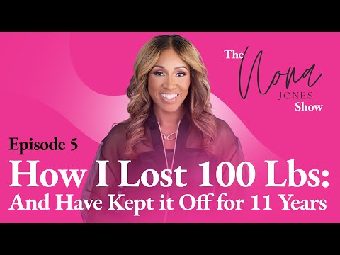 How I Lost 100 Lbs: And Have Kept it Off for 11 Years // The Nona Jones Show