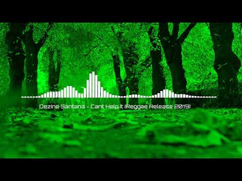 Dezine Santana - Can't Help It (Reggae Release 2019)