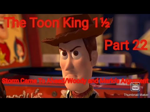 The Toon King 1½ Part 22 - The Storm Came To Ahead/Woody and Mario's Argument