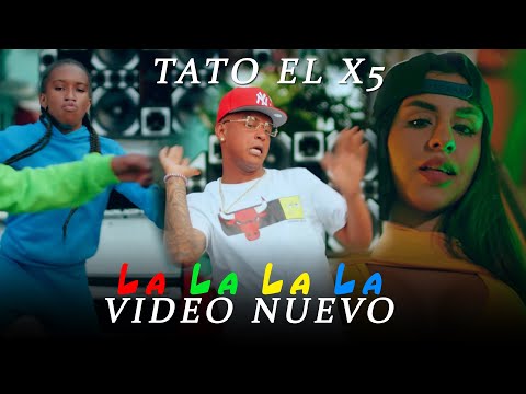 Tato El X5 ( El ñaño )  - LA LA LA LA - (VIDEO OFICIAL)