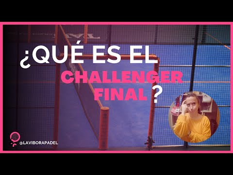 CHALLENGER FINAL *WORLD PADEL TOUR* – PADEL FEMENINO