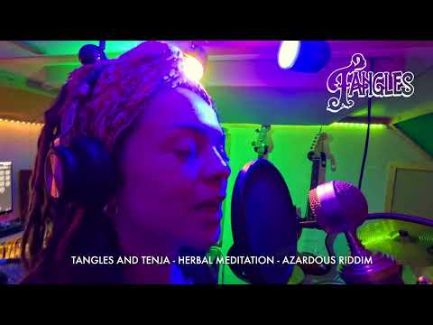 Tangles and Tenja Herbal meditation / Azardous Riddim Tenja in Dub 2025