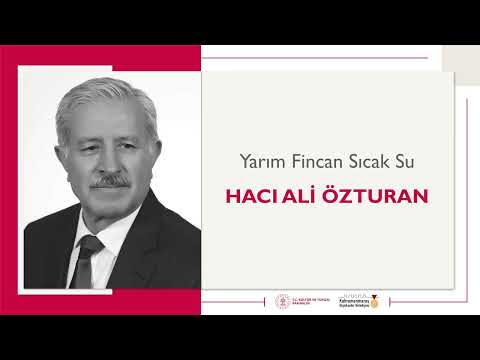 Yarım Fincan Sıcak Su | Hacı Ali Özturan