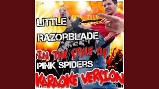 Little Razorblade (In the Style of Pink Spiders) (Karaoke Version)