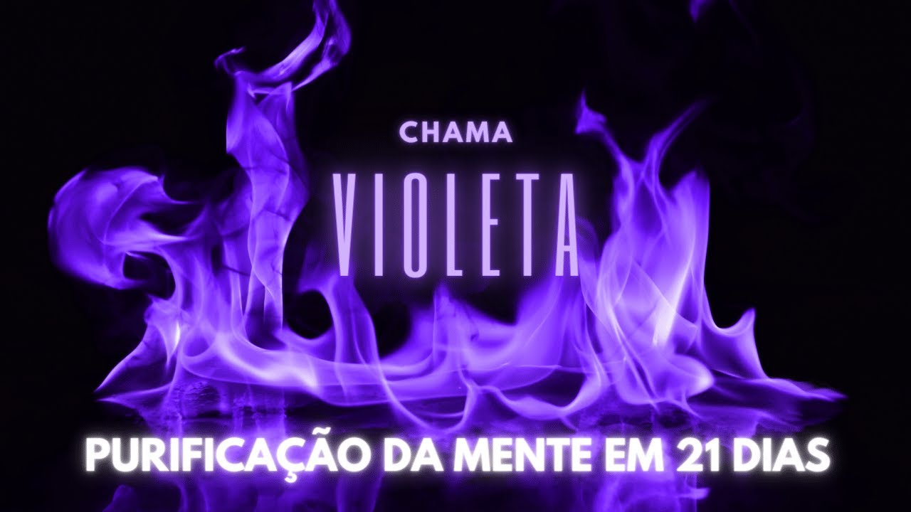Chama Violeta Meditação Guiada-Purifique seus Pensamentos em 21 Dias e Elimine toda a Negatividade