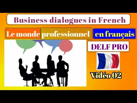 Dialogues en Français - Le monde professionnel  - Business dialogues in French - DELF Pro - 02