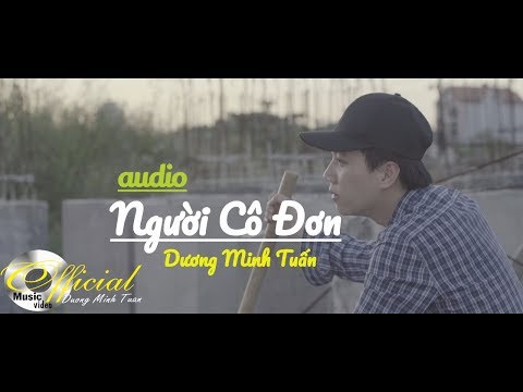 Người cô đơn - Dương Minh Tuấn || [Audio] Video Lyric