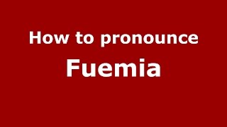 How to pronounce Fuemia