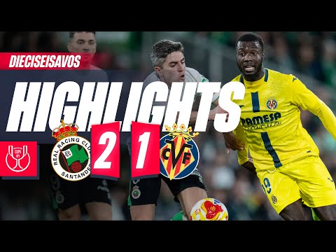 HIGHLIGHTS | RACING 2-1 VILLARREAL | COPA DEL REY