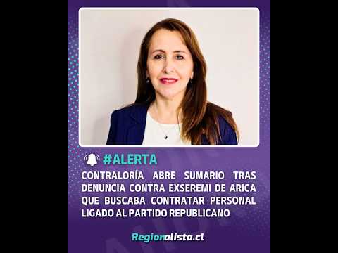 Contraloría abre sumario a exseremi de Arica que buscaba contratar personal ligado al PR