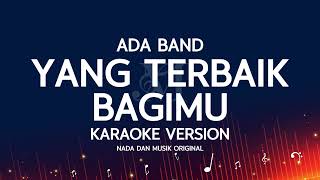 Download lagu Yang Terbaik Bagimu - Ada Band (Karaoke Original Version) mp3
