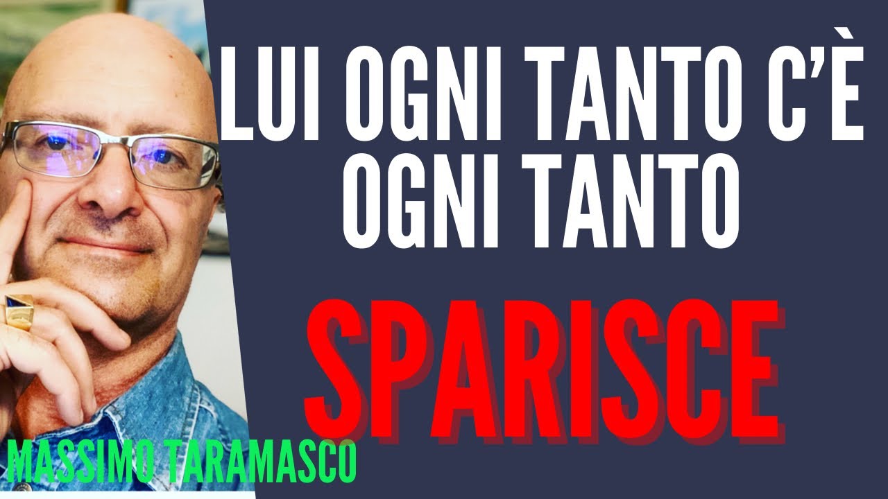 Lui Ogni Tanto C'è, Ogni Tanto Sparisce: Cosa vuole Realmente