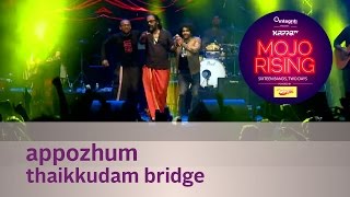 Appozhum  - Thaikkudam Bridge - Live at Kappa TV Mojo Rising