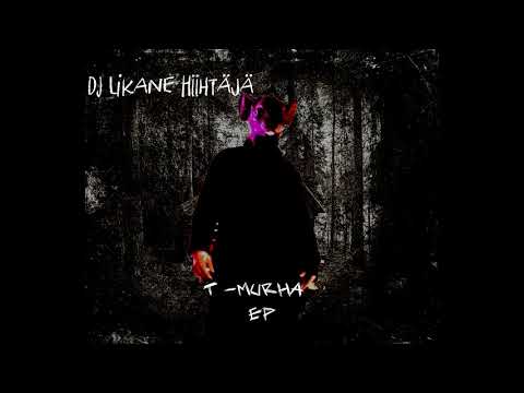 DJ Likane Hiihtäjä - T MURHA