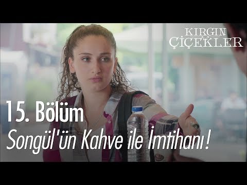 Songül'ün kahve ile imtihanı! - Kırgın Çiçekler 15. Bölüm