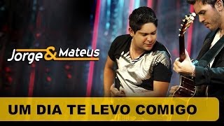 Jorge &amp; Mateus -  Um Dia Te Levo Comigo - [DVD O Mundo é Tão Pequeno] - (Clipe Oficial)