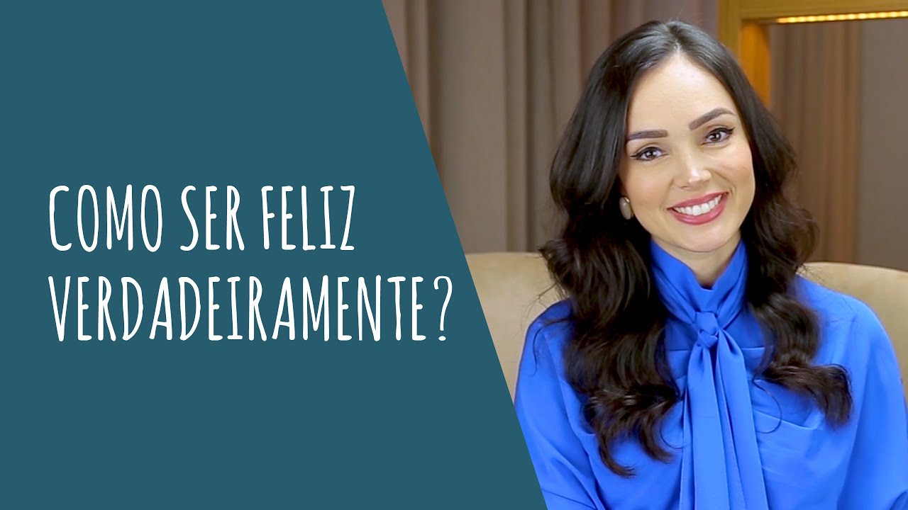 Como ser feliz verdadeiramente?