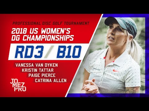 2018 US Women's DG Championships | R3, B10 | Pierce, Tattar, Allen, Van Dyken