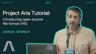 Project Aria CVPR 2022 Tutorial: Introducing open source file format V