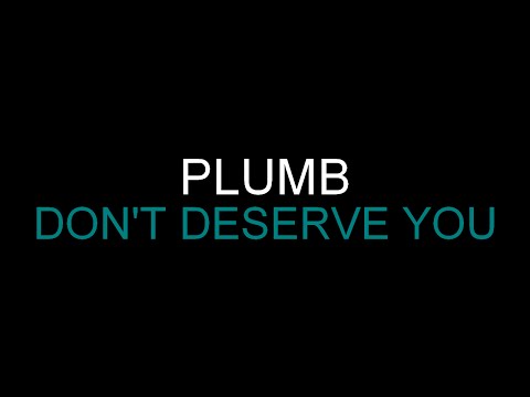 Plumb - Don't Deserve You [Lyrics] HQ