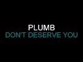 Plumb - Don't Deserve You [Lyrics] HQ