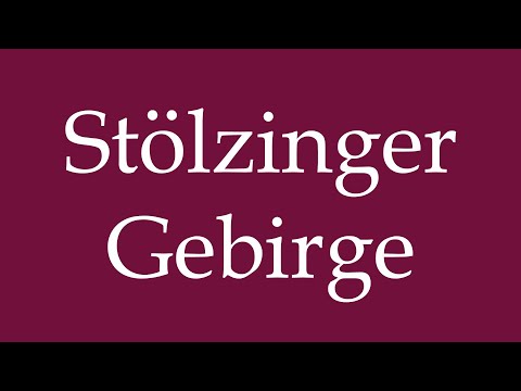 How to Pronounce ''Stölzinger Gebirge'' (Stölzinger Mountains) Correctly in German