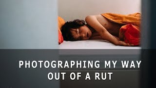 Photographing my way out of a RUT!
