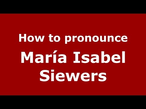 How to pronounce María Isabel Siewers (Spanish/Argentina) - PronounceNames.com
