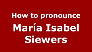 How to pronounce María Isabel Siewers