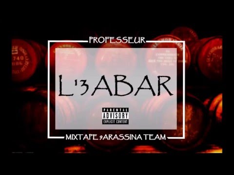 PROFESSEUR  - L'3ABAR -  [ MIXTAPE 9ARASSINA TEAM ]