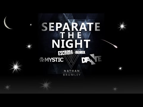 Mystic & Dante Ft. Nathan Brumley - Separate The Night (Escrima Remix)
