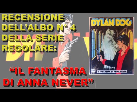 DYLAN DOG N°4 - IL FANTASMA DI ANNA NEVER - SERGIO BONELLI EDITORE - RECENSIONE E COMMENTO
