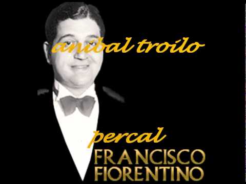 PERCAL.-Anibal Troilo-Francisco Florentino