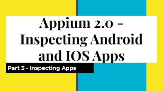 Part 3 | Inspecting Android and iOS Apps | Web Appium Inspector | Appium 2.0 | Java Client 8.x.x |