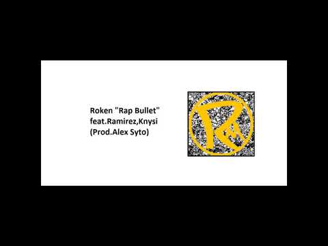 Roken feat. Ramirez, Knysi "Rap Bullet" (Prod. Alex Syto)