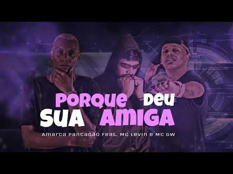MC AMARCA PACADÃO  FEAT . MC LEVIN E MC GW _ porque deu  sua amiga
