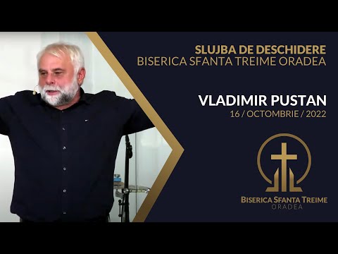 Vladimir Pustan | Slujba de deschidere | 16-OCT-2022 | Biserica Sfânta Treime Oradea