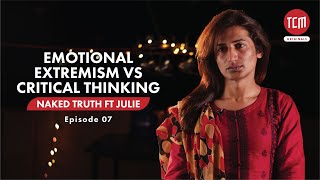 Are Pakistanis an Emotional Nation | Naked Truth Ft. Julie | Episode 07