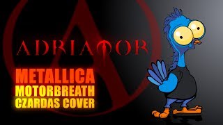 Metallica - Motorbreath - Czardas cover by Adriator
