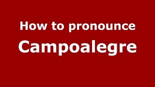 How to pronounce Campoalegre