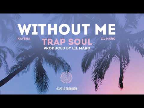 Kaysha x Lil Maro - Without me | Trap Soul