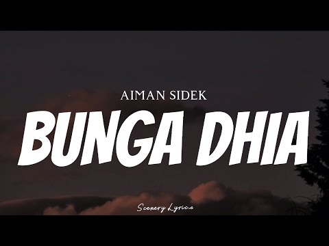 AIMAN SIDEK - Bunga Dhia ( Lyrics )