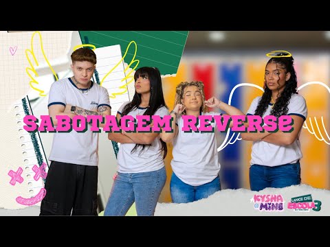 [LANCE DE ESCOLA 3 BFF 05] SABOTAGEM REVERSE  - Kysha e Mine, Stefan Baby, Evy