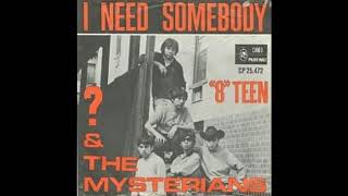 I NEED SOMEBODY  QUESTION MARK &amp; THE MYSTERIANS DES