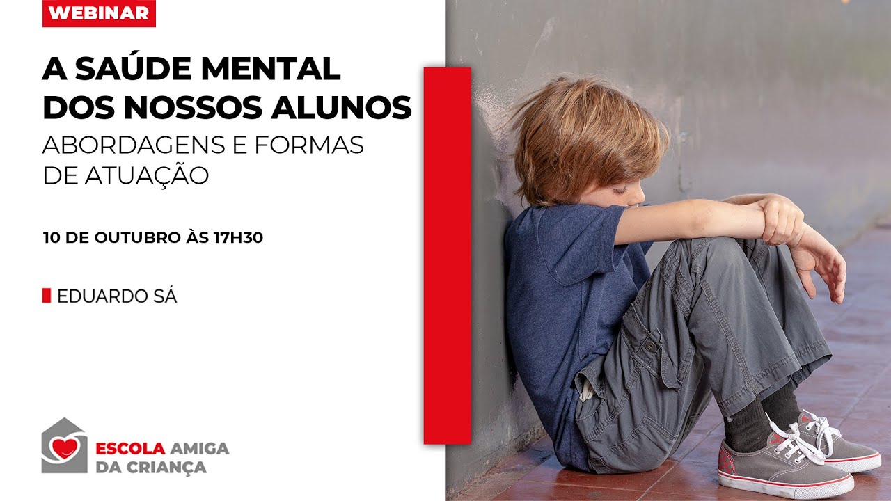 A SAÚDE MENTAL DOS NOSSOS ALUNOS: Abordagens e formas de atuação | Escola Amiga da Criança