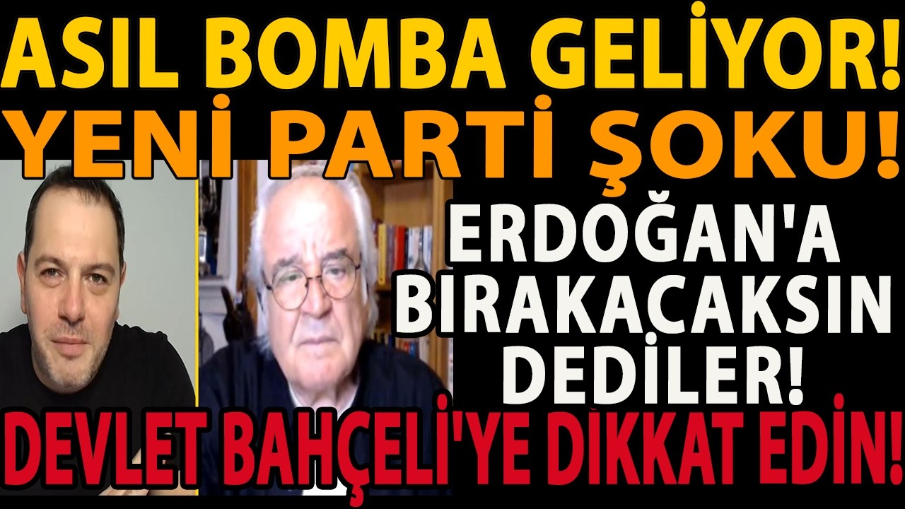 ASIL BOMBA GELİYOR! YENİ PARTİ ŞOKU! ERDOĞAN'A BIRAKACAKSIN DEDİLER! DEVLET BAHÇELİ'YE DİKKAT EDİN!