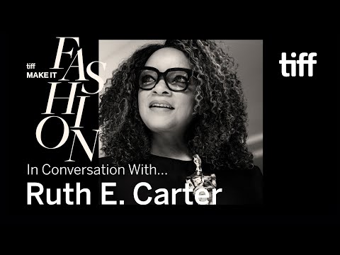 In Conversation With... Ruth E. Carter | MAKE IT FASHION | TIFF 2022