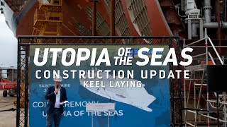 Utopia of the Seas: Keel-Laying Ceremony Marks Start of Construction